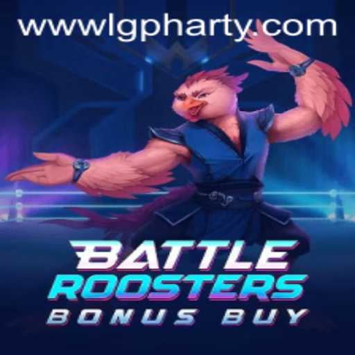 BattleRoostersBonusBuy: A Comprehensive Guide to the Game Featuring LGPharty